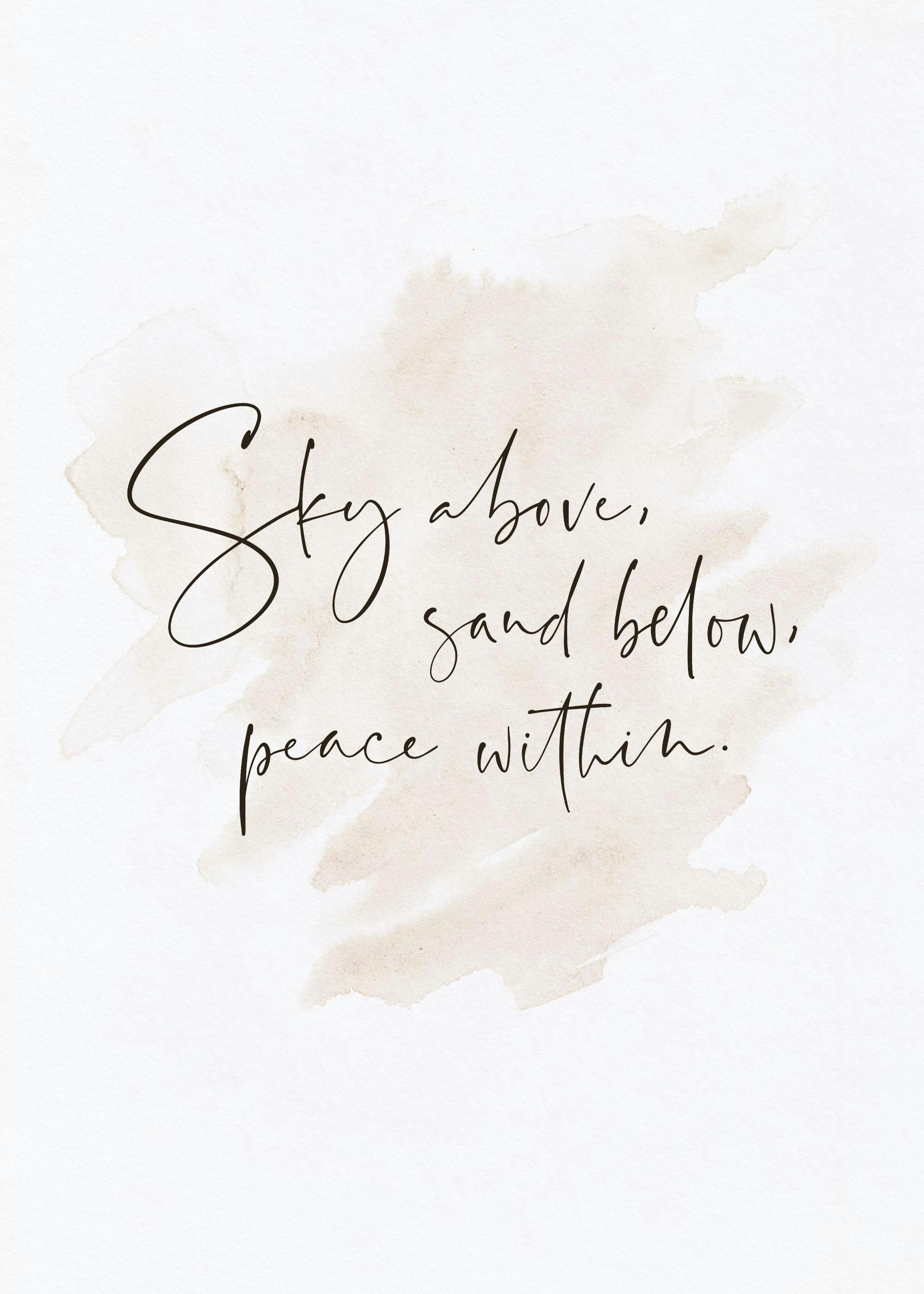 A poster featuring Sky above, sand below, peace within. in black script over a beige watercolor wash.