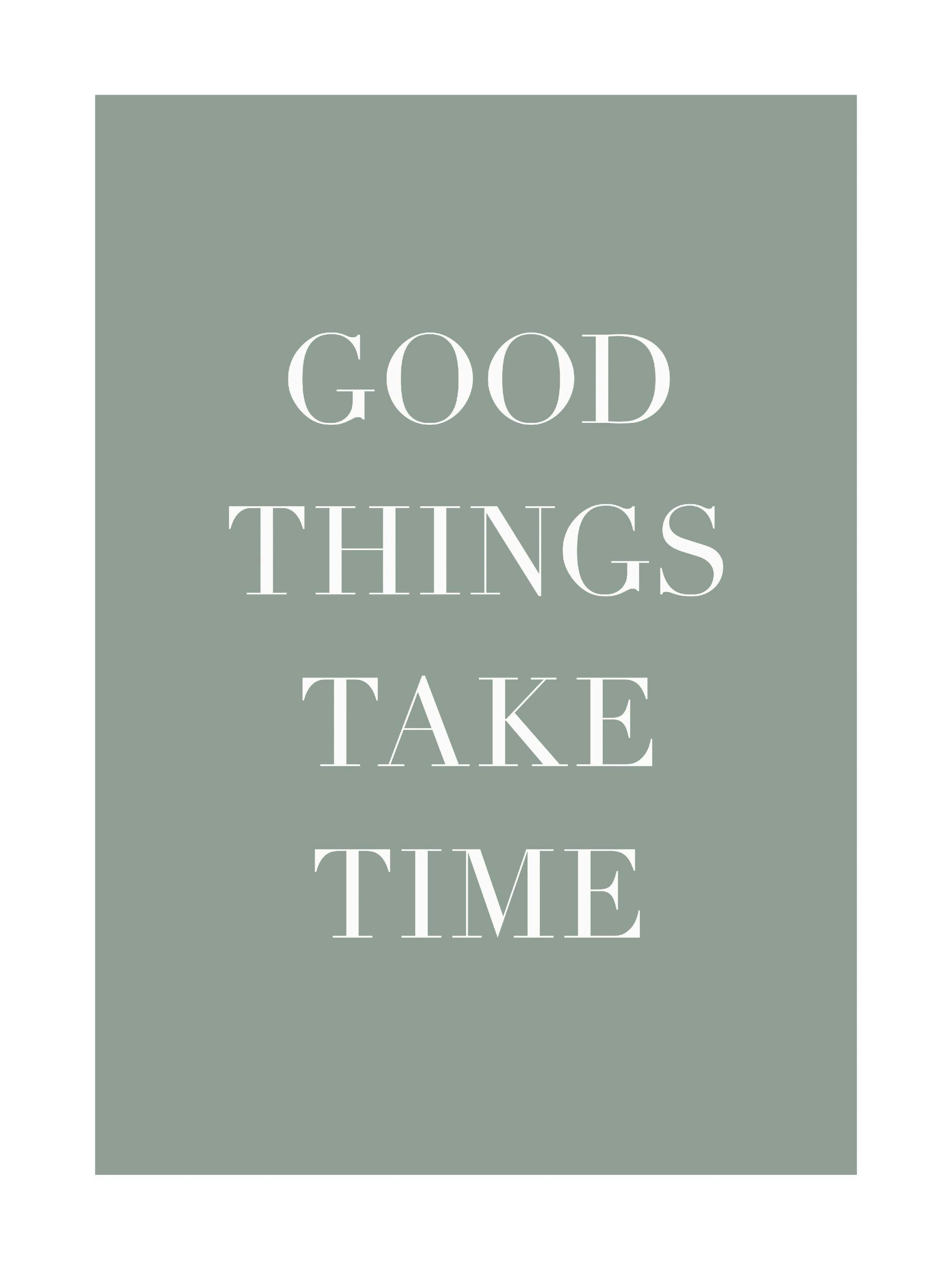 Poster minimaliste vert sauge avec la citation GOOD THINGS TAKE TIME en lettres majuscules blanches.
