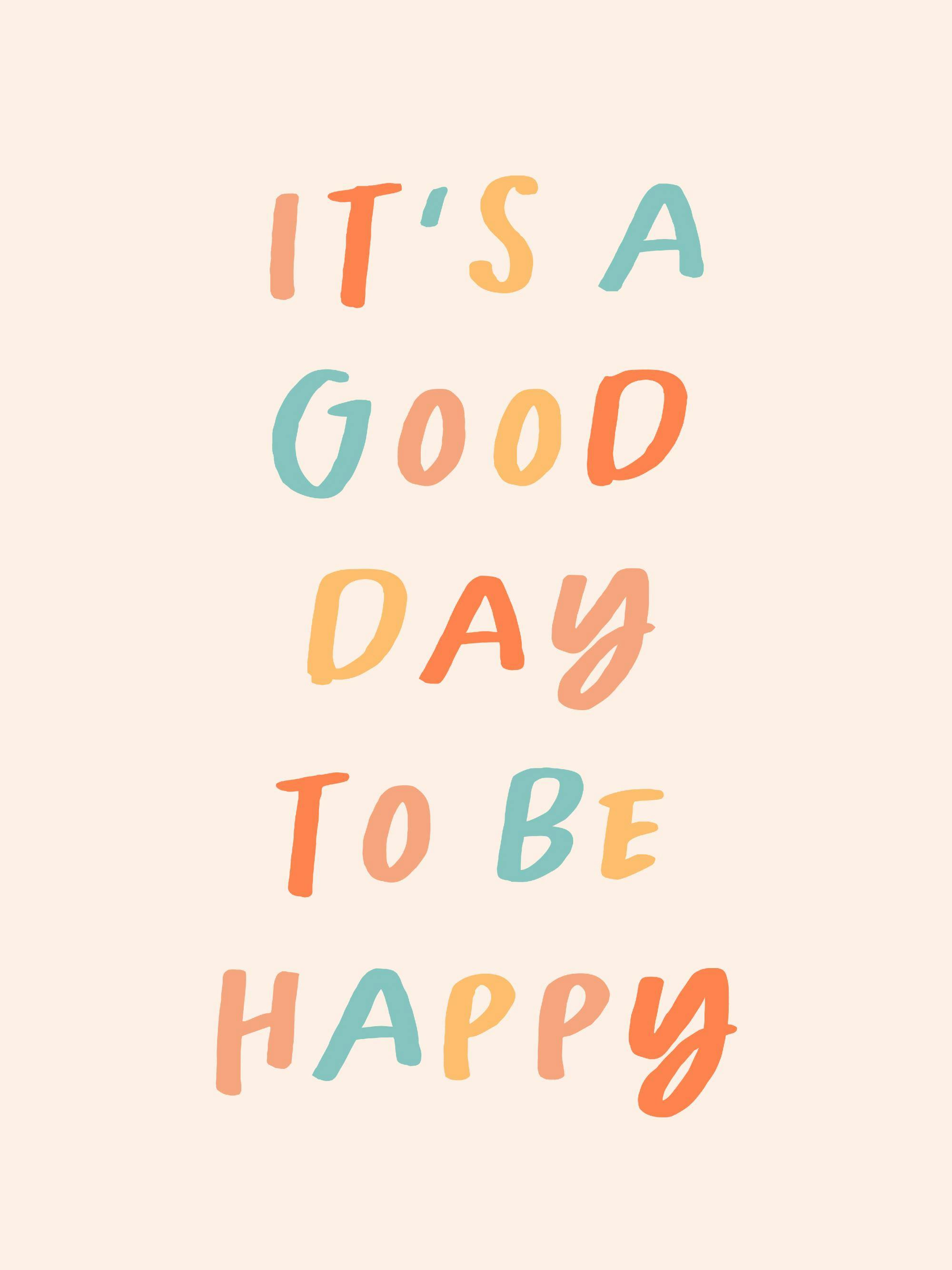 Poster avec linscription ITS A GOOD DAY TO BE HAPPY en lettres colorées sur fond clair.