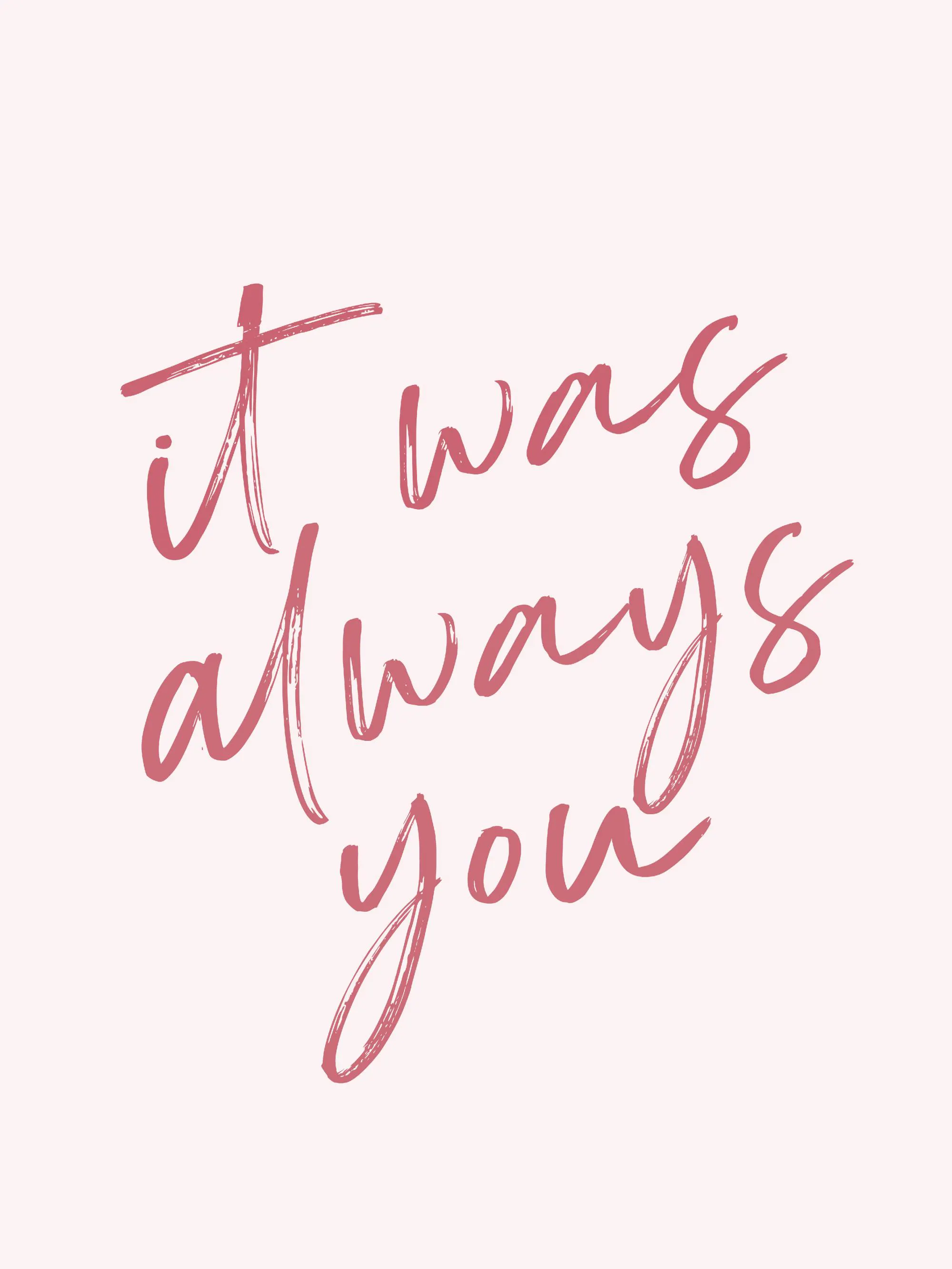 Plakat z różowym napisem it was always you na jasnoróżowym tle, w stylu odręcznego pisma z efektem pędzla.