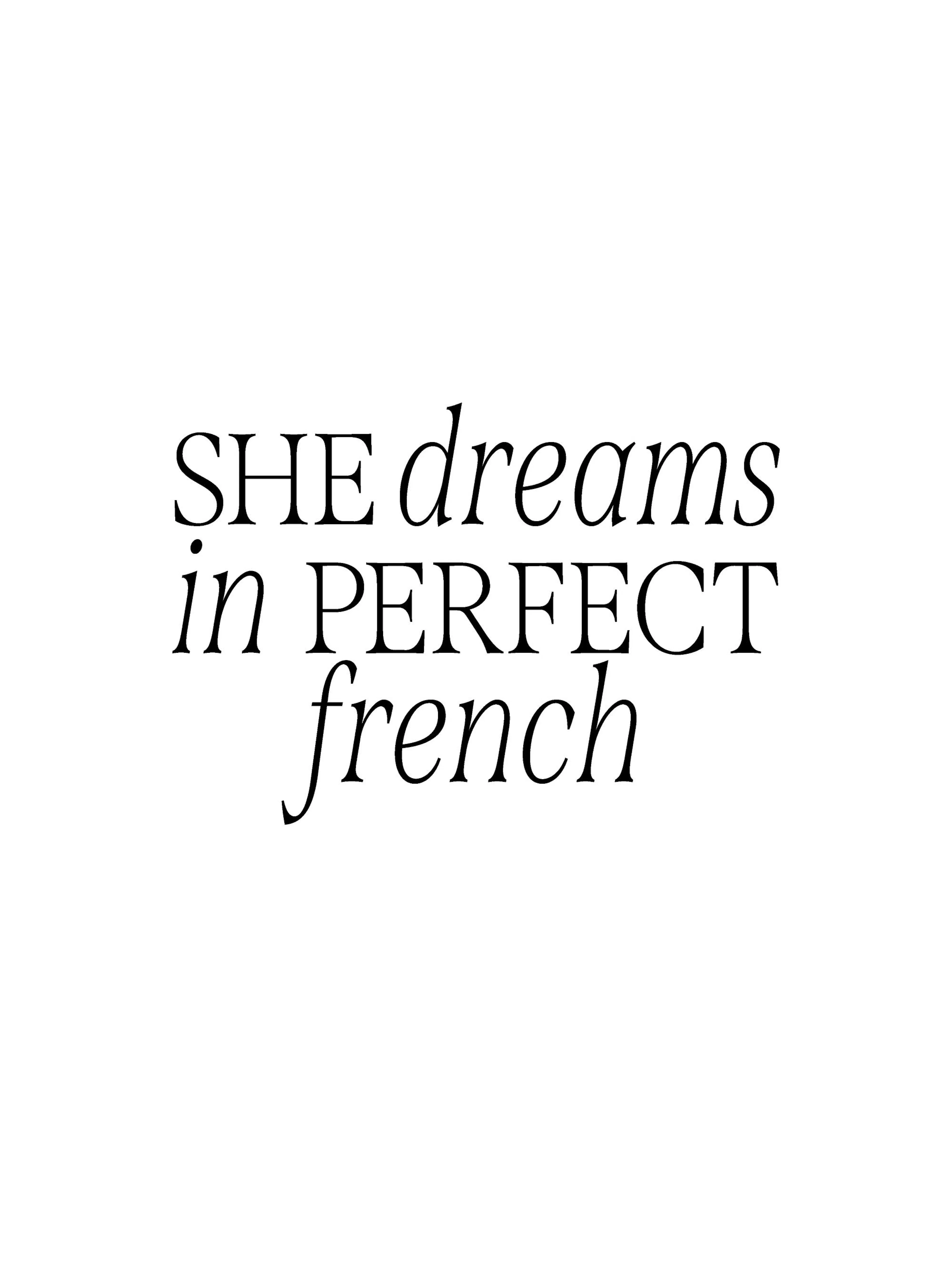 A poster with the phrase SHE dreams in PERFECT french in black serif text on a white background.