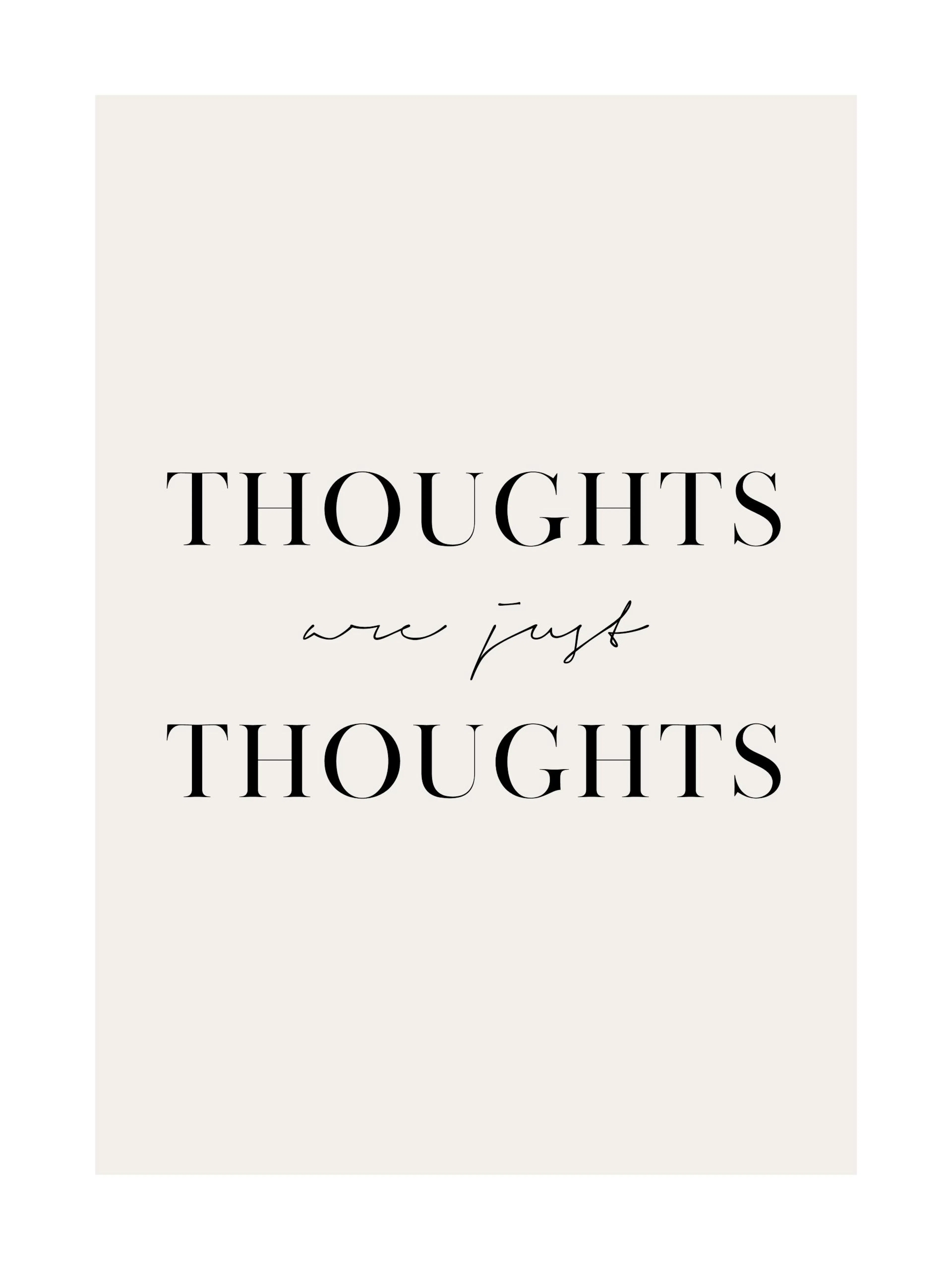 Poster blanc cassé avec linscription noire THOUGHTS are just THOUGHTS en différentes polices.