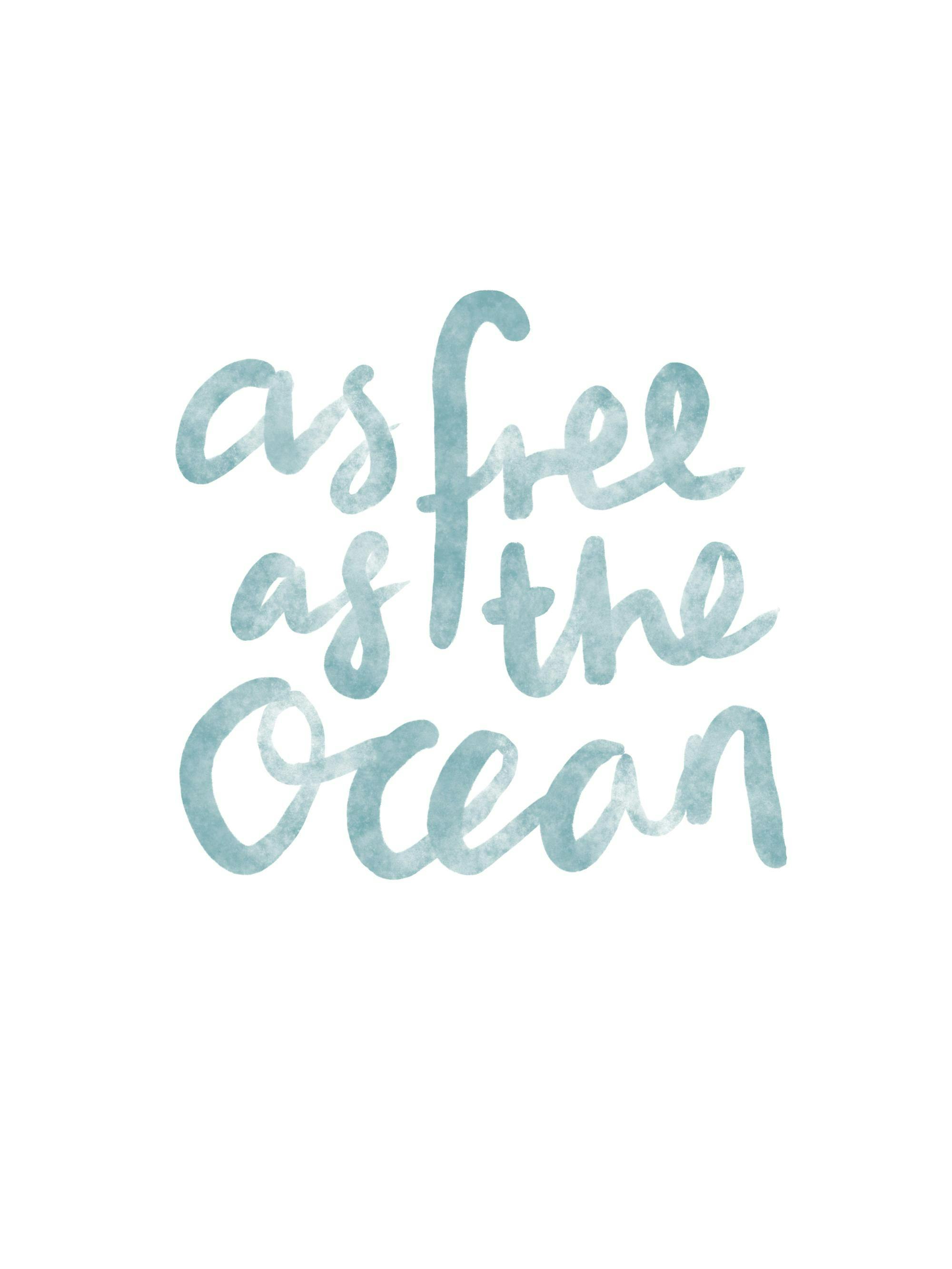 A poster featuring the phrase as free as the ocean in textured light blue script on a white background.