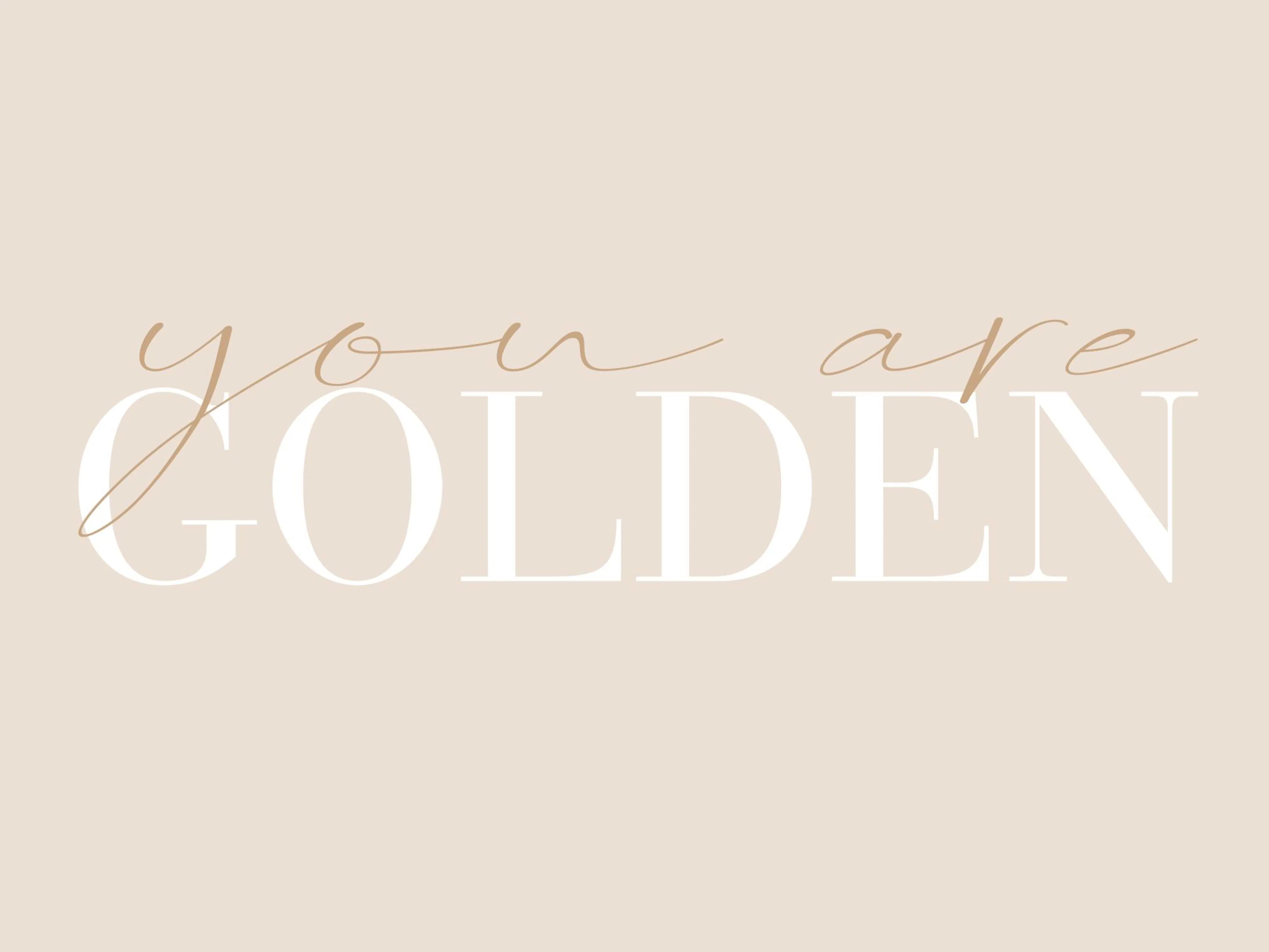 Poster avec le texte you are GOLDEN en caractères blancs et dorés sur un fond beige clair.