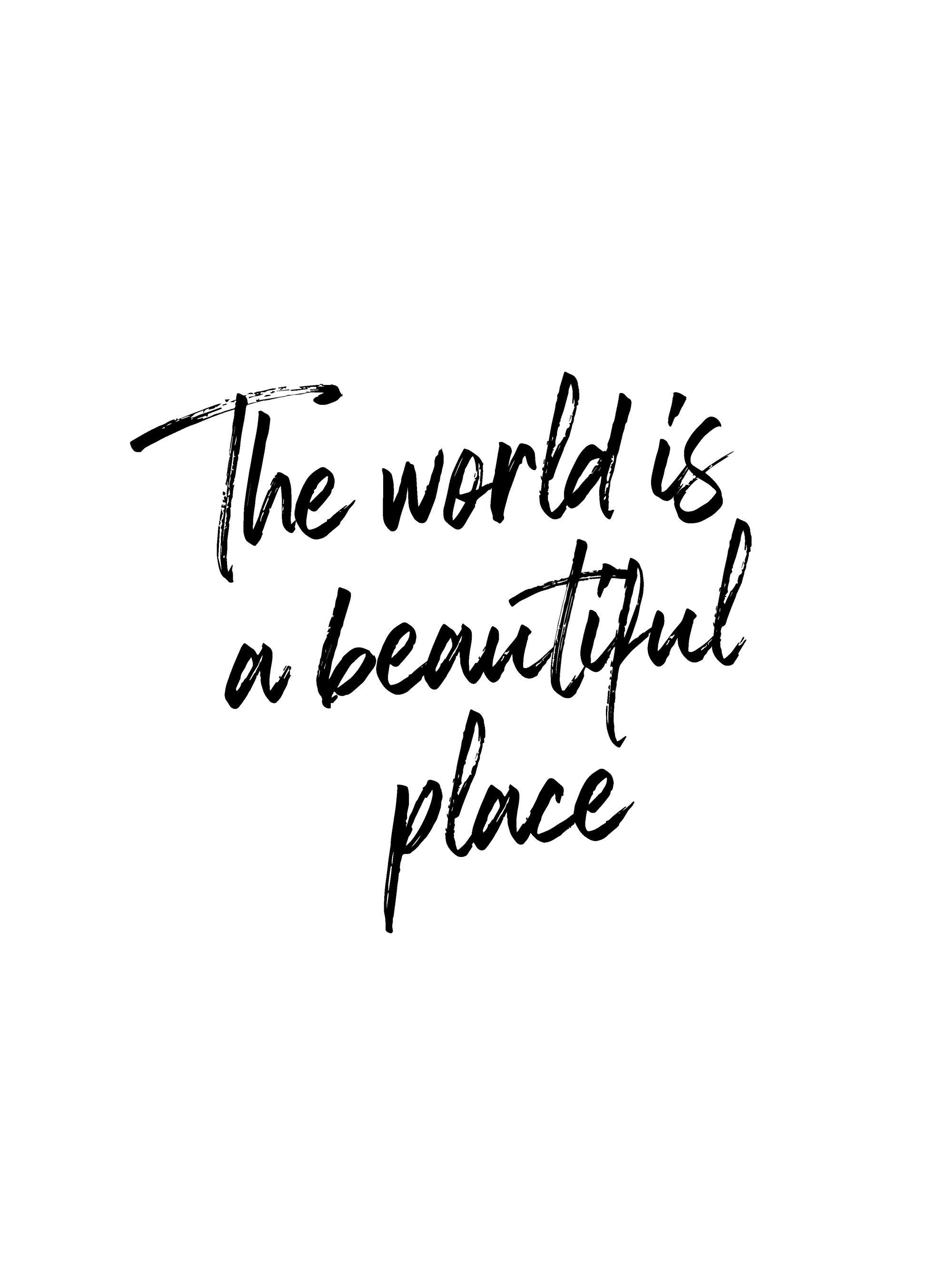 Een poster met de tekst The world is a beautiful place in zwarte, met de hand geschreven letters op een witte achtergrond.