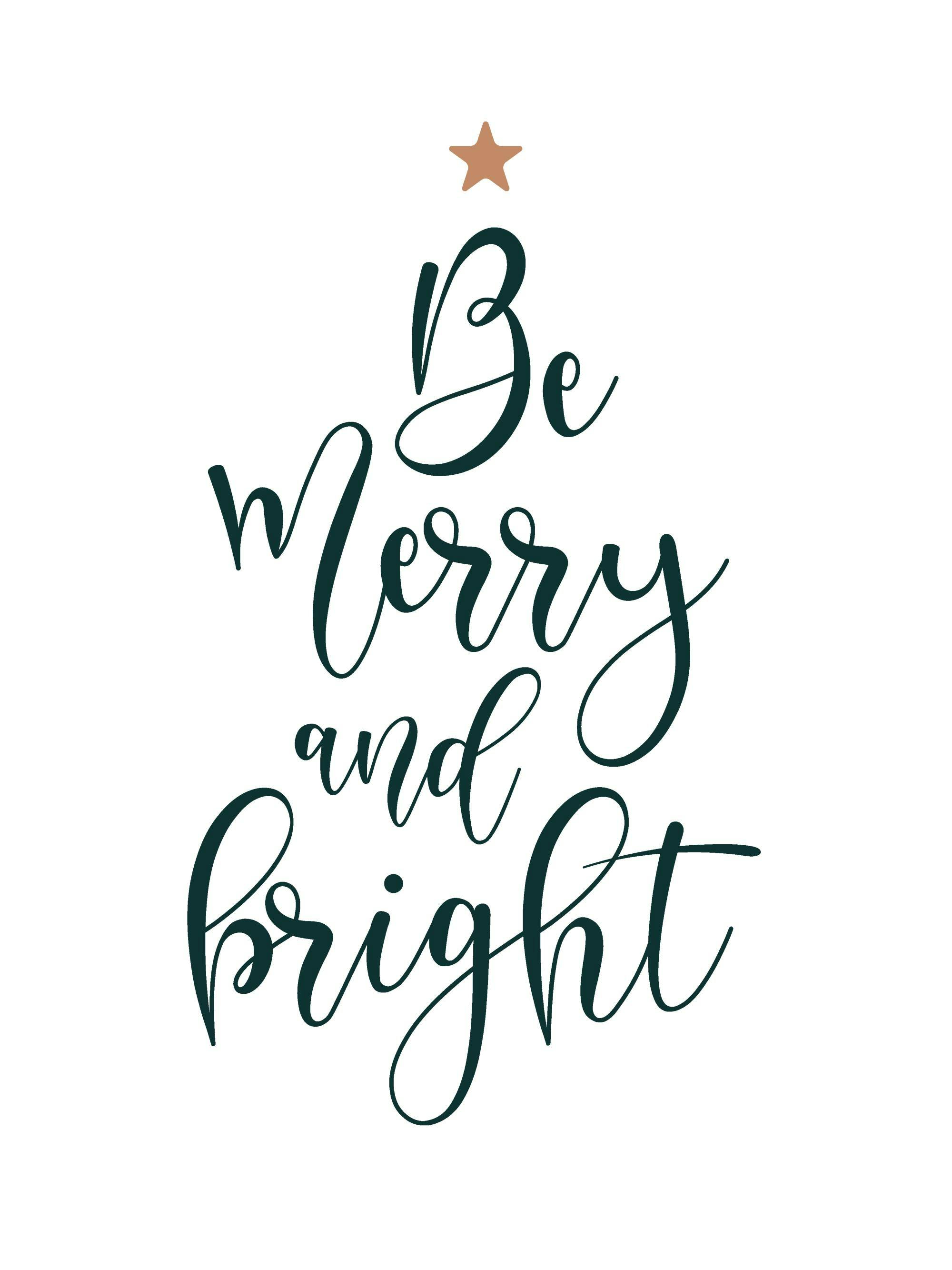 A poster with the phrase Be Merry and Bright in dark green script, forming a Christmas tree shape, topped with a small brown sta