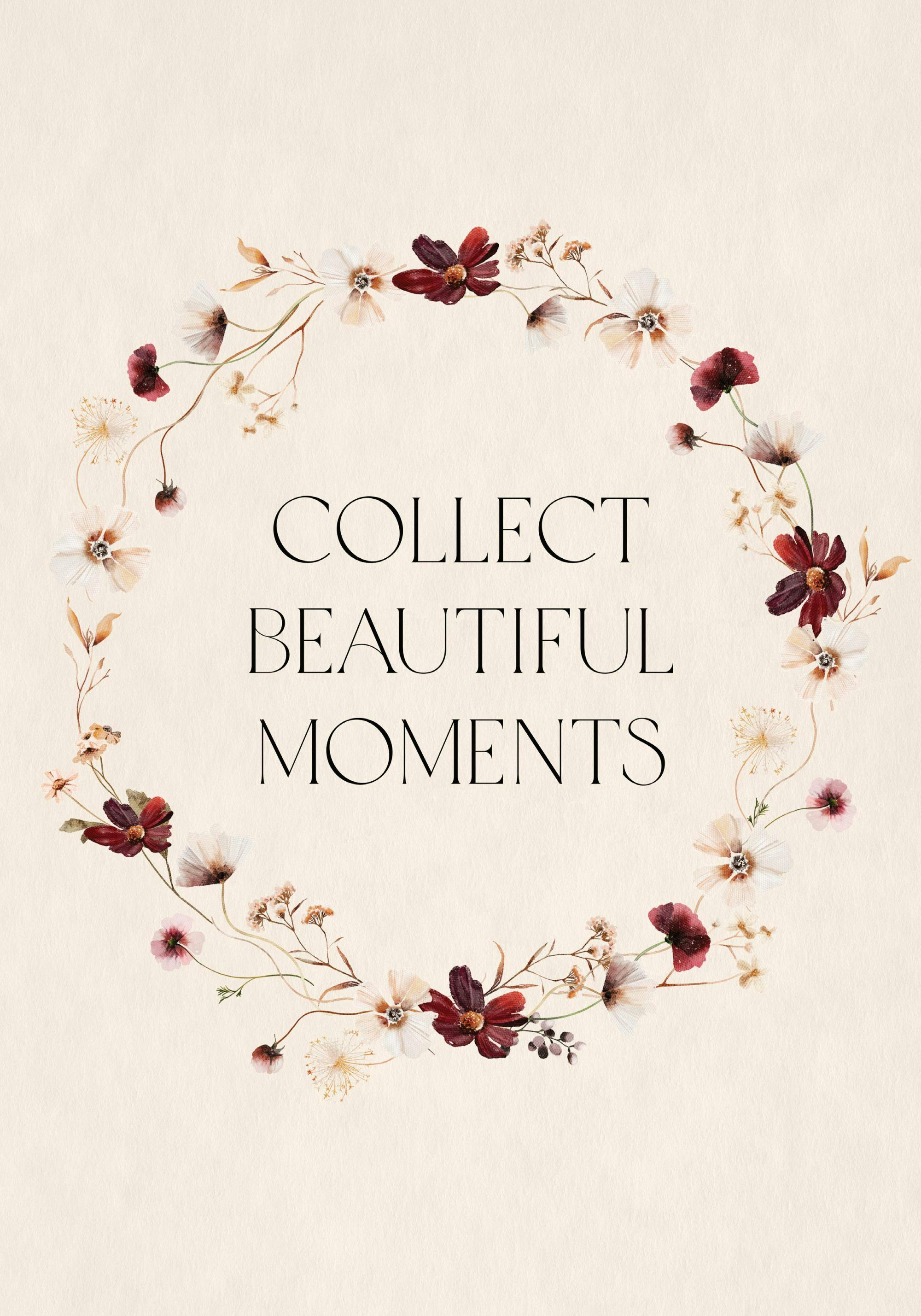 Poster mit einem Kranz aus beige-roten Blumen und dem Spruch COLLECT BEAUTIFUL MOMENTS auf hellem Hintergrund.