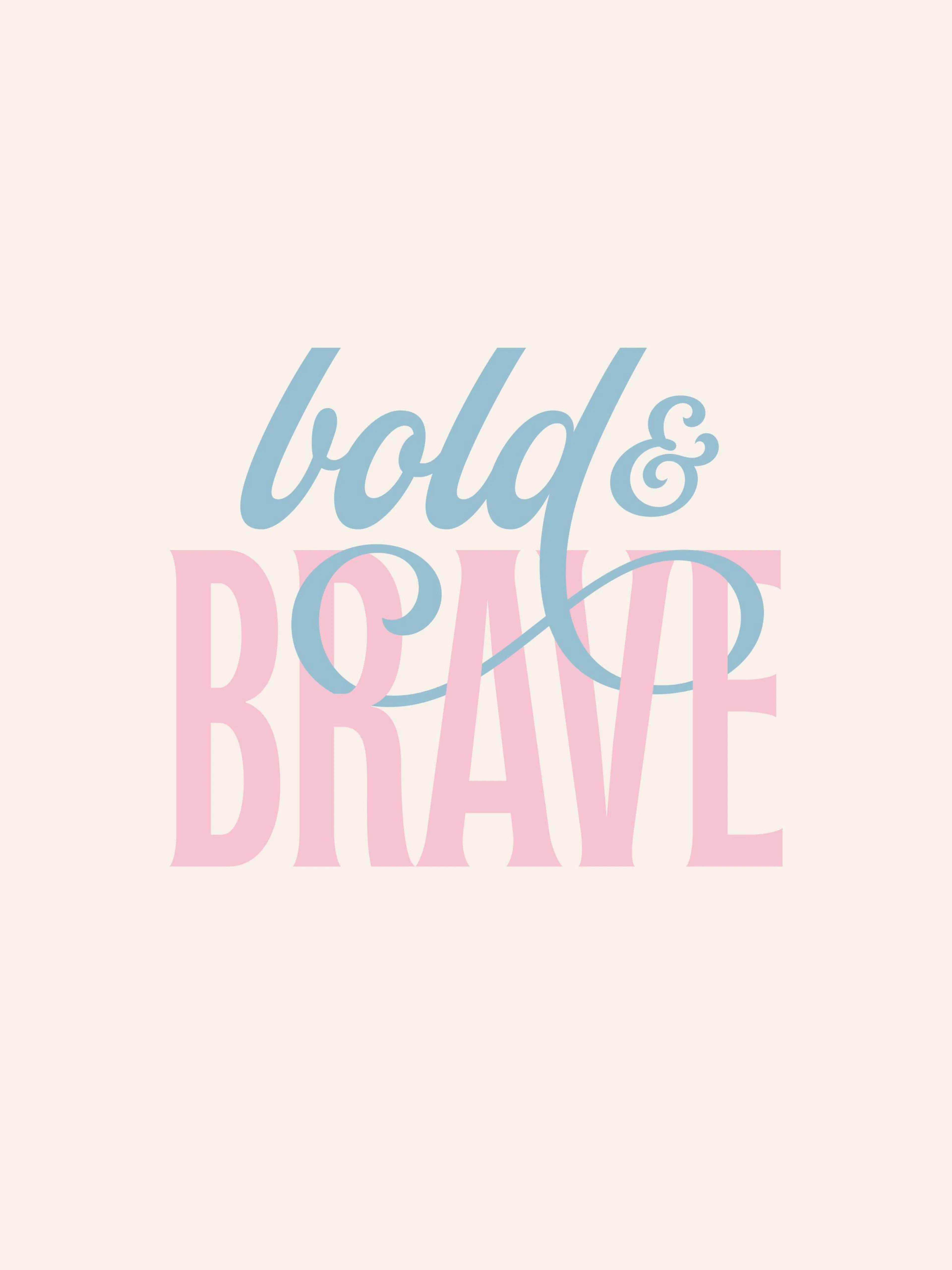 A poster featuring the word bold in light blue script above BRAVE in pink block letters on a cream background.