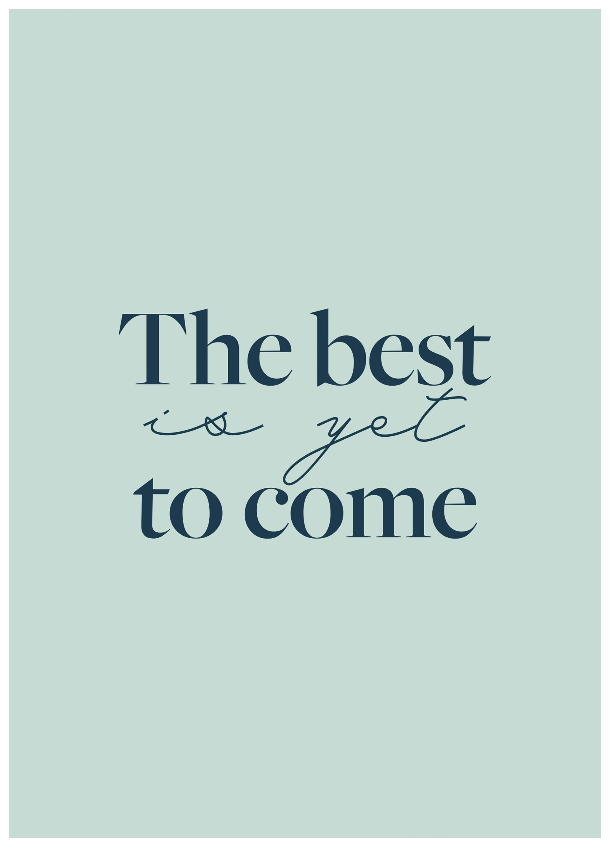The Best Is Yet to Come Poster (21x30 cm) - Poster Store