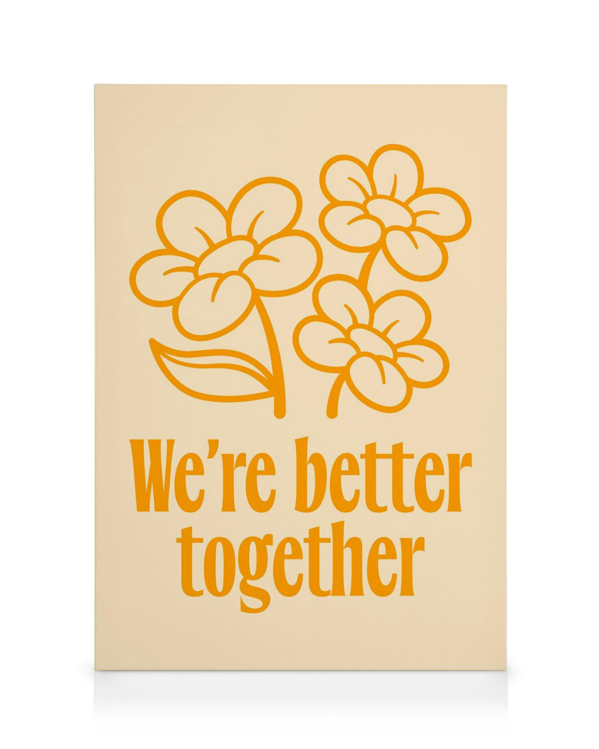 We're Better Together Canvas print 0