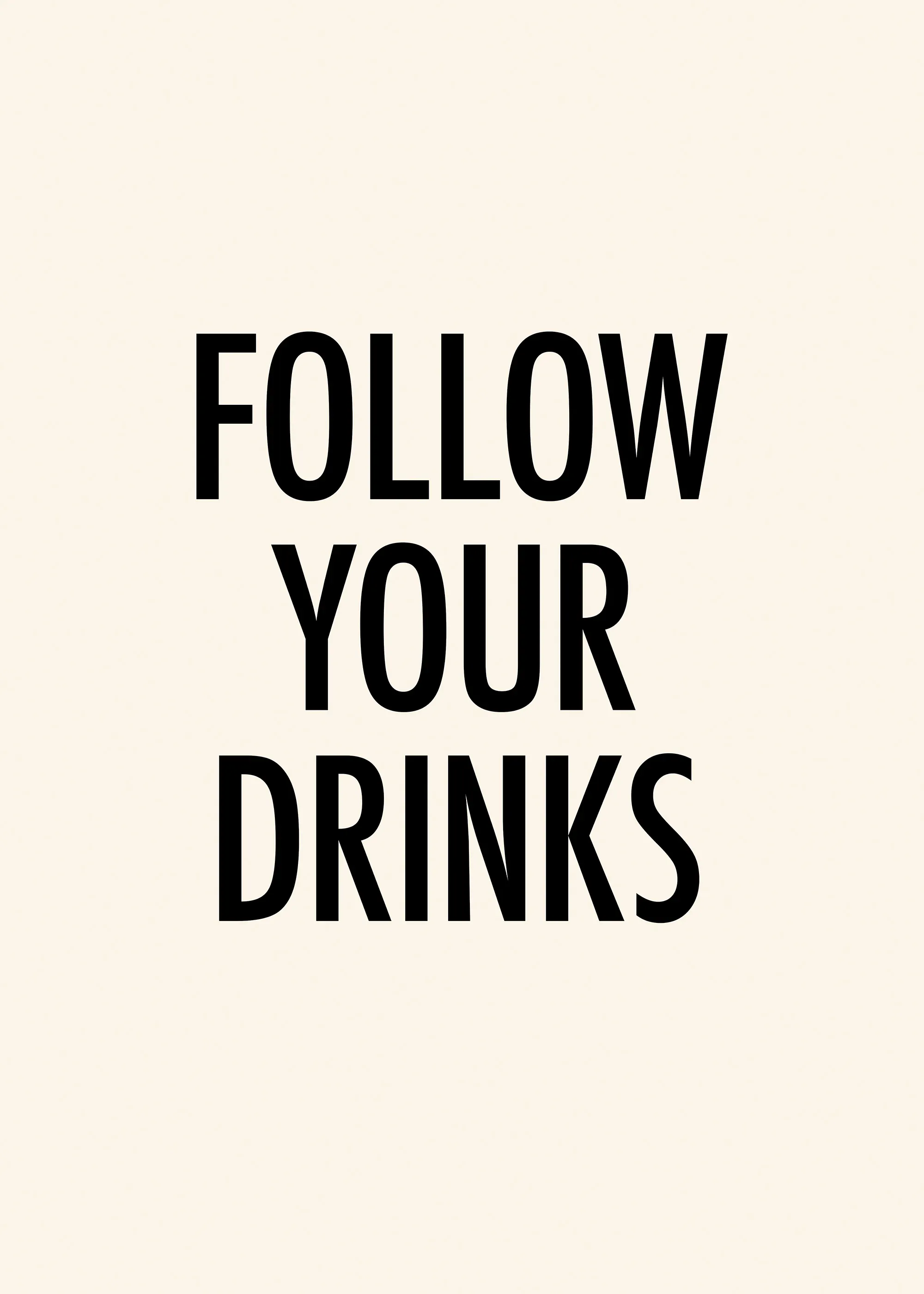 Follow Your Drinks Poster 0