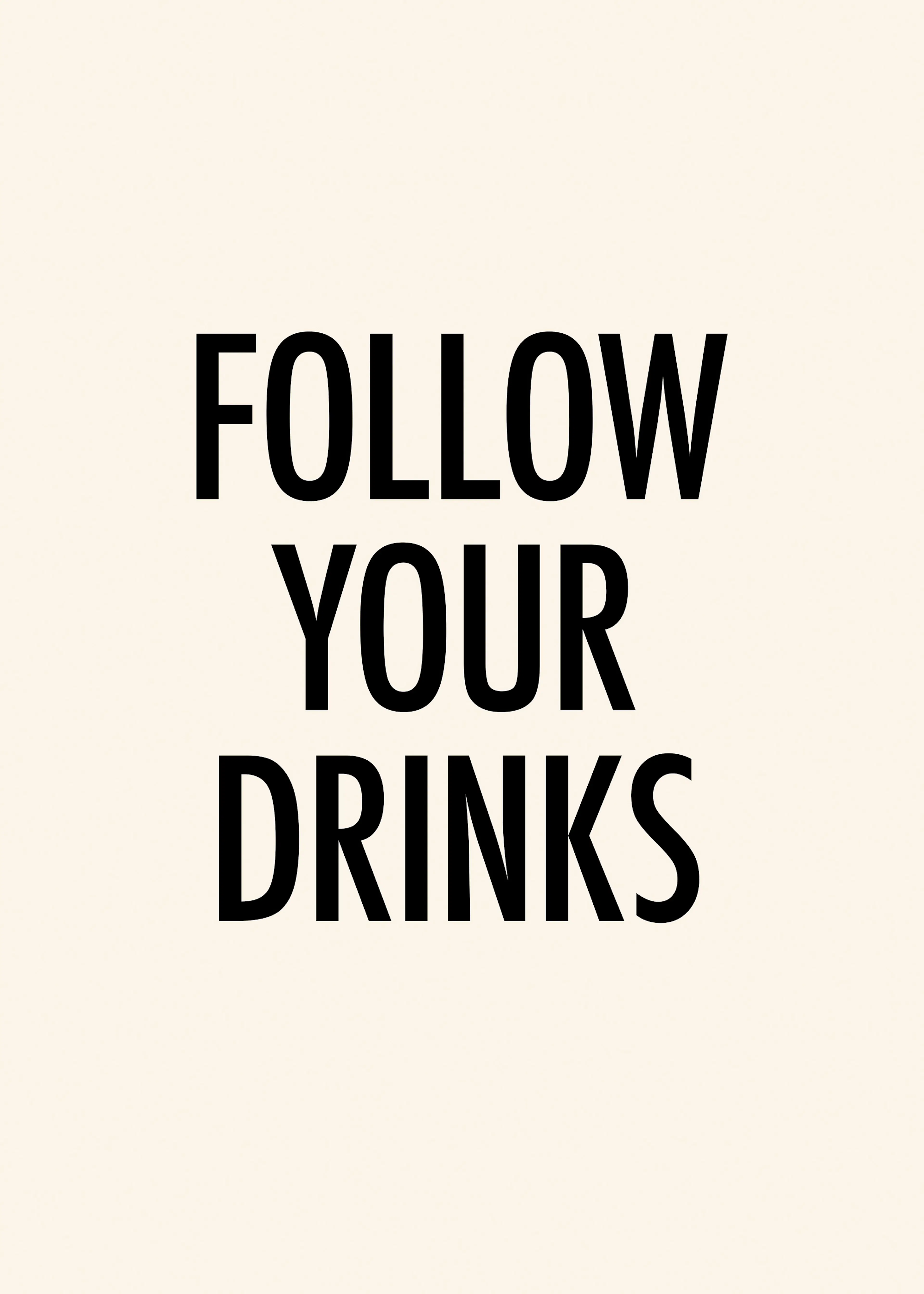Follow Your Drinks Poster 0