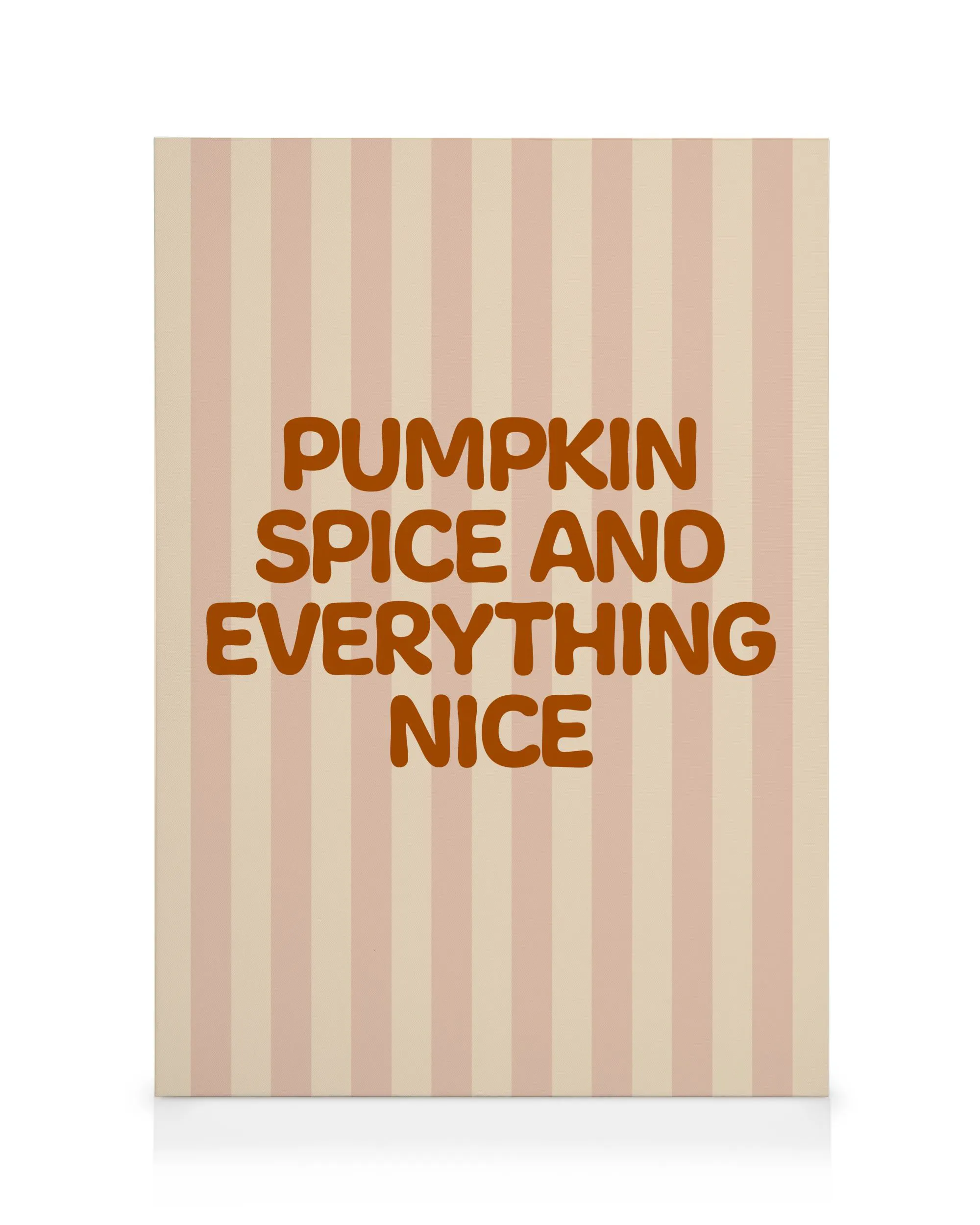 Pumpkin Spice Everything Nice Stampa su tela 0